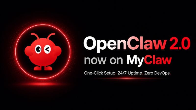 🦞 OpenClaw 2.0 Lands on MyClaw